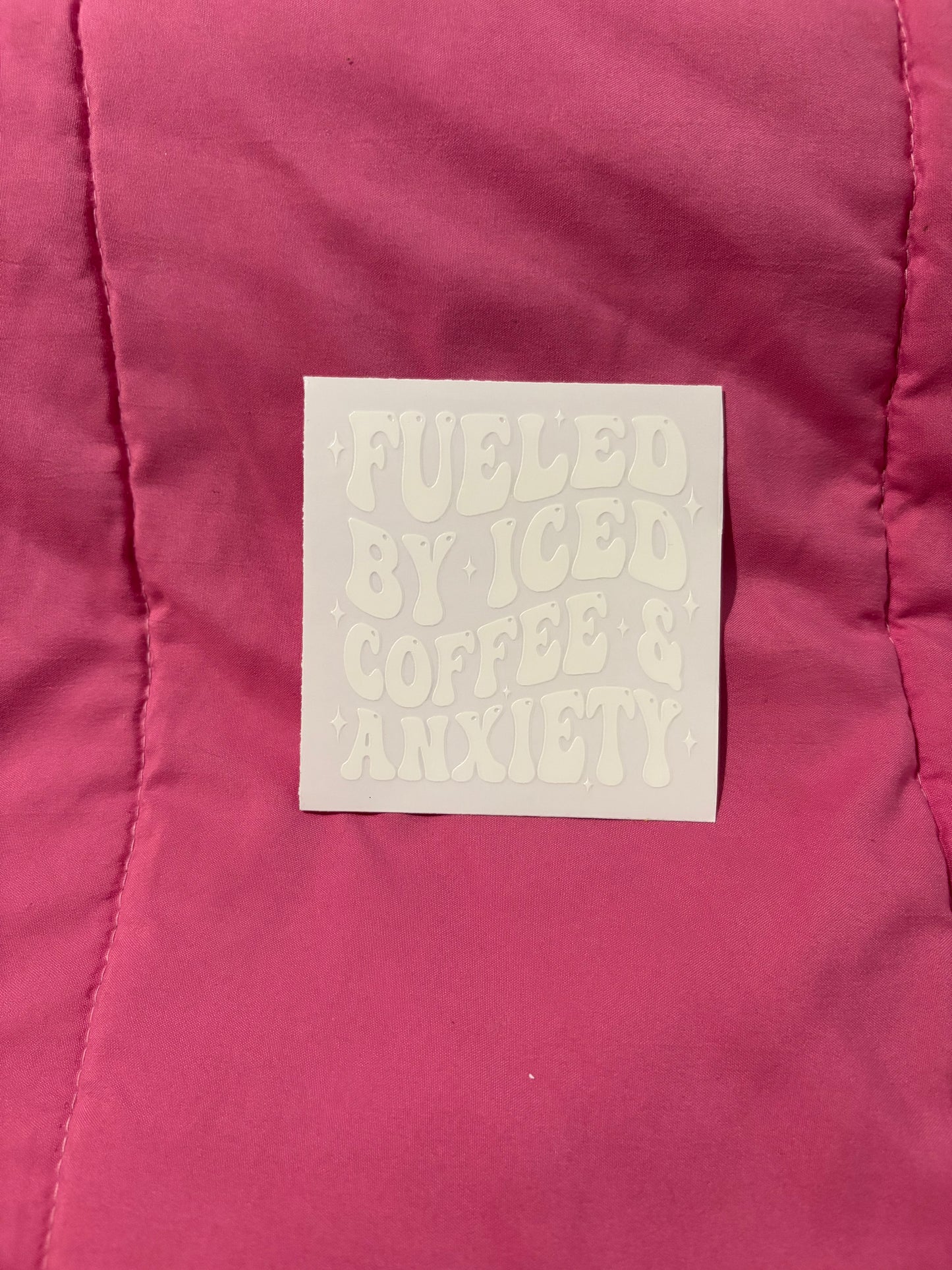 Fueled by Iced Coffee & Anxiety (White letters)