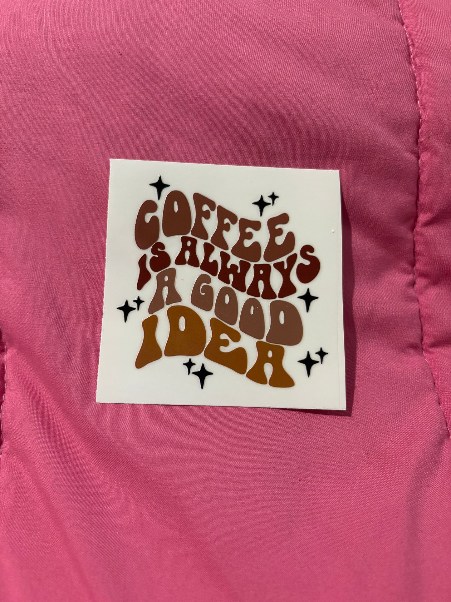 Coffee is Always A Good Idea